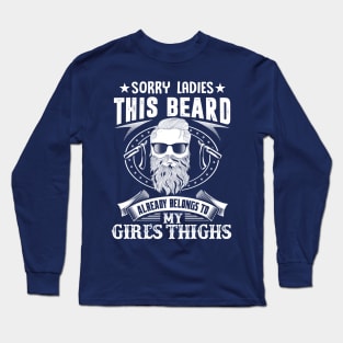 This Beard Already belongs to my Girl's thinghs Long Sleeve T-Shirt